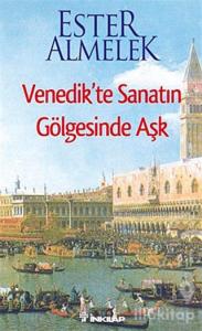Venedik'te Sanatın Gölgesinde Aşk