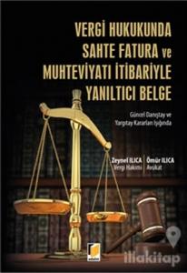 Vergi Hukukunda Sahte Fatura ve Muhteviyatı İtibariyle Yanıltıcı Belge