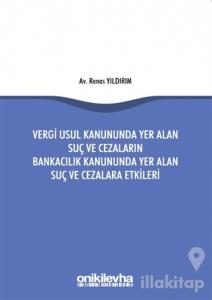 Vergi Usul Kanununda Yer Alan Suç ve Cezaların Bankacılık Kanununda Yer Alan Suç ve Cezalara Etkileri