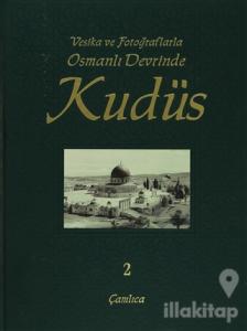 Vesika ve Fotoğraflarla Osmanlı Devrinde Kudüs - 2 (Ciltli)