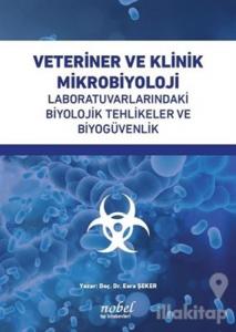 Veteriner ve Klinik Mikrobiyoloji Laboratuvarlarındaki Biyolojik Tehlikeler ve Biyogüvenlik