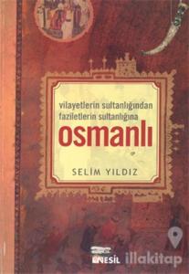 Vilayetlerin Sultanlığında Faziletlerin Sultanlığına Osmanlı