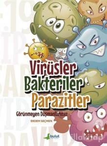 Virüsler Bakteriler Parazitler - Görünmeyen Düşmanlarımız