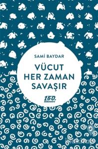 Vücut Her Zaman Savaşır