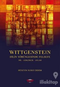 Wittgenstein - Dilin Yörüngesinde Felsefe