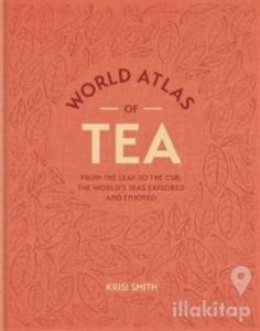 World Atlas Of Tea