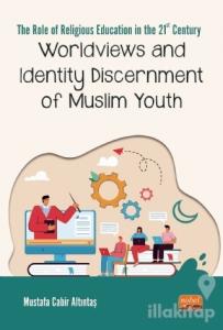 Worldviews and Identity Discernment of Muslim Youth