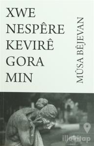 Xwe Nespere Kevire Gora Min