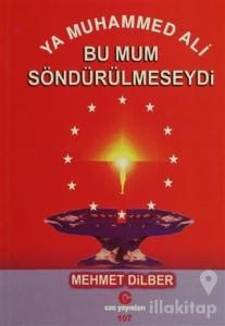 Ya Muhammed Ali Bu Mum Söndürülmeseydi