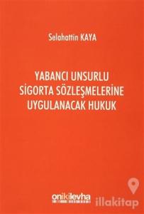 Yabancı Unsurlu Sigorta Sözleşmelerine Uygulanacak Hukuk