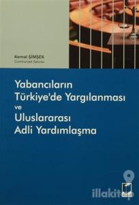 Yabancıların Türkiye'de Yargılanması ve Uluslararası Adli Yardımlaşma