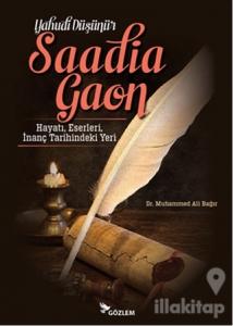 Yahudi Düşünür Saadia Goan Hayatı, Eserleri, İnanç Tarihindeki Yeri