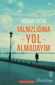 Yalnızlığıma Yol Almadayım