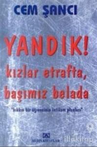Yandık! Kızlar Etrafta Başımız Belada