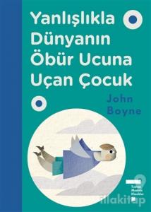 Yanlışlıkla Dünyanın Öbür Ucuna Uçan Çocuk (Ciltli)