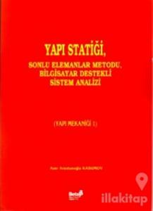 Yapı Statiği, Sonlu Elemanlar Metodu, Bilgisayar Destekli Sistem Analizi (Yapı Mekaniği 1)