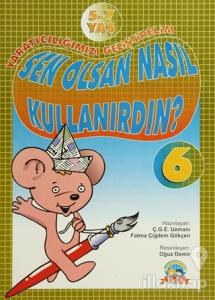 Yaratıcılığımızı Geliştirelim - 6 Sen Olsan Nasıl Kullanırdın?