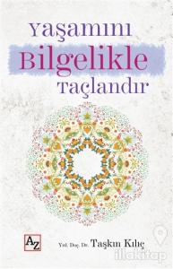 Yaşamını Bilgelikle Taçlandır