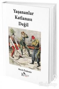 Yaşananlar Katlanası Değil