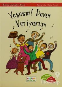 Yaşasın! Davet Veriyorum - Küçük Endişeler Dizisi