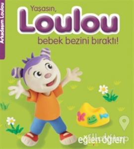 Yaşasın Loulou Bebek Bezini Bıraktı! - Eğlen Öğren