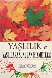 Yaşlılık ve Yaşlılara Sunulan Hizmetler