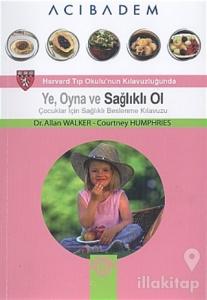 Ye, Oyna ve Sağlıklı Ol Çocuklar İçin Sağlıklı Beslenme Kılavuzu