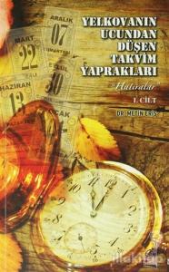 Yelkovanın Ucundan Düşen Takvim Yaprakları 1. Cilt