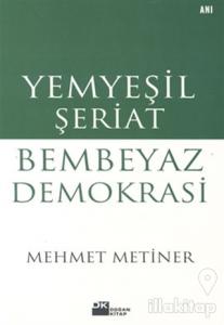 Yemyeşil Şeriat Bembeyaz Demokrasi