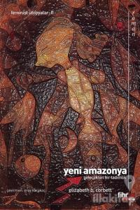 Yeni Amazonya: Gelecekten Bir Tadımlık