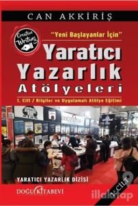 Yeni Başlayanlar İçin Yaratıcı Yazarlık Atölyeleri Cilt:1