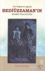 Yeni Belgelerin Işığında Bediüzzaman'ın Esaret Yolculuğu