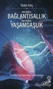 Yeni Bilim: Bağlantısallık - Yeni Kültür: Yaşamdaşlık