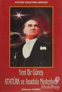 Yeni Bir Güneş - Atatürk ve Anadolu Medeniyeti