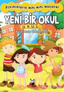 Yeni Bir Okul : Etkinliklerle Mini Mini Masallar