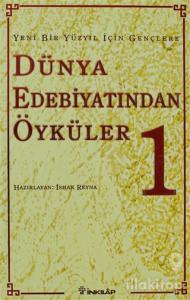 Yeni Bir Yüzyıl İçin Gençlere Dünya Edebiyatından Öyküler 1. Cilt