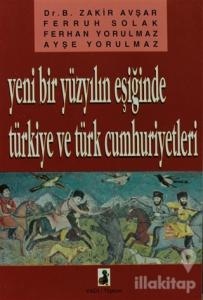 Yeni Bir Yüzyılın Eşiğinde Türkiye Ve Türk Cumhuriyetleri