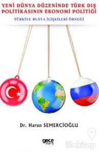 Yeni Dünya Düzeninde Türk Dış Politikasının Ekonomi Politiği