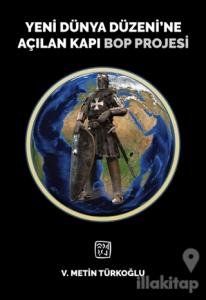 Yeni Dünya Düzeni'ne Açılan Kapı Bop Projesi