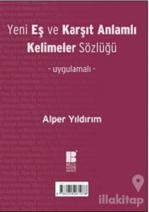 Yeni Eş ve Karşıt Anlamlı Kelimeler Sözlüğü