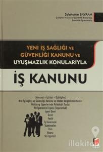 Yeni İş Sağlığı ve Güvenliği Kanunu ve Uyuşmazlık Konularıyla İş Kanunu (Ciltli)