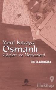 Yeni Kıtaya Osmanlı Göçleri ve Neticeleri