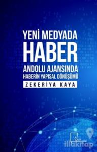 Yeni Medyada Haber Anadolu Ajansında Haberin Yapısal Dönüşümü