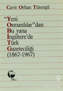 Yeni Osmanlılar'dan Bu Yana İngiltere'de Türk Gazeteciliği (1867-1967)