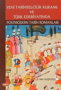 Yeni Tarihselcilik Kuramı ve Türk Edebiyatında Postmodern Tarih Romanları