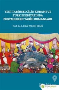 Yeni Tarihselcilik Kuramı ve Türk Edebiyatında Postmodern Tarih Romanları