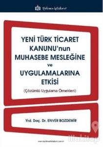 Yeni Türk Ticaret Kanunu'nun Muhasebe Mesleğine ve Uygulamalarına Etkisi
