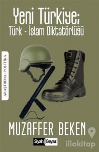 Yeni Türkiye : Türk-İslam Diktatörlüğü