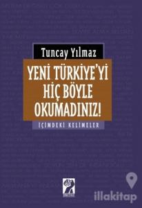 Yeni Türkiye'yi Hiç Böyle Okumadınız!
