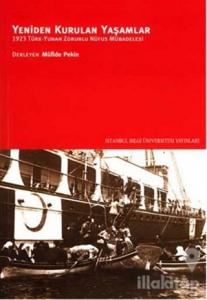 Yeniden Kurulan Yaşamlar 1923 Türk - Yunan Zorunlu Nüfus Mübadelesi